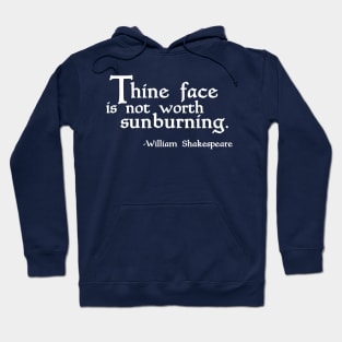 Thine Face is not Worth Sunburning! Hoodie